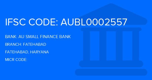 Au Small Finance Bank (AU BANK) Fatehabad Branch IFSC Code