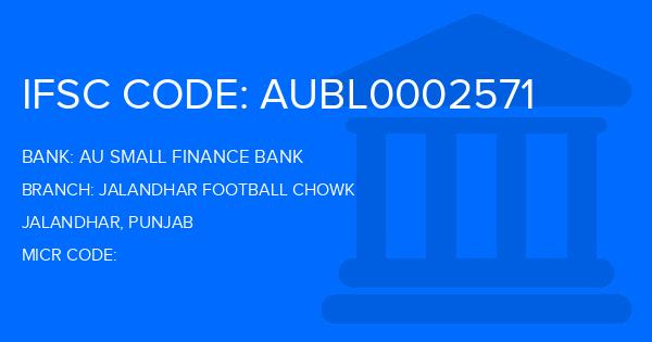 Au Small Finance Bank (AU BANK) Jalandhar Football Chowk Branch IFSC Code