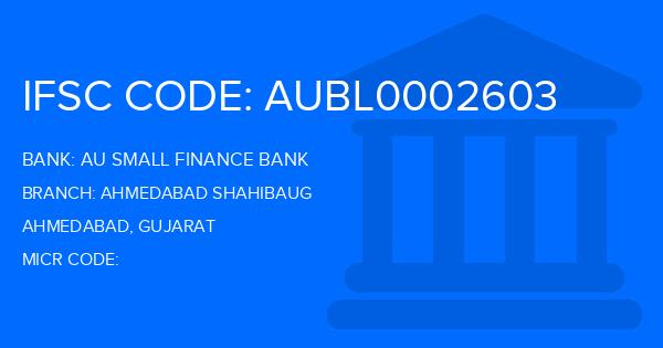 Au Small Finance Bank (AU BANK) Ahmedabad Shahibaug Branch IFSC Code