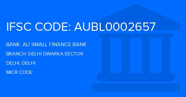 Au Small Finance Bank (AU BANK) Delhi Dwarka Sector Branch IFSC Code