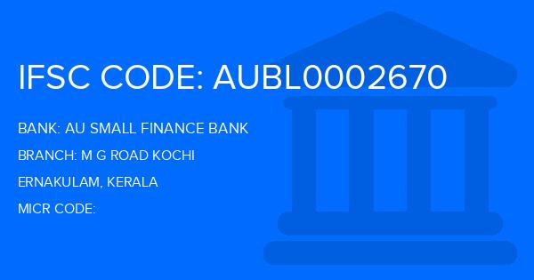 Au Small Finance Bank (AU BANK) M G Road Kochi Branch IFSC Code