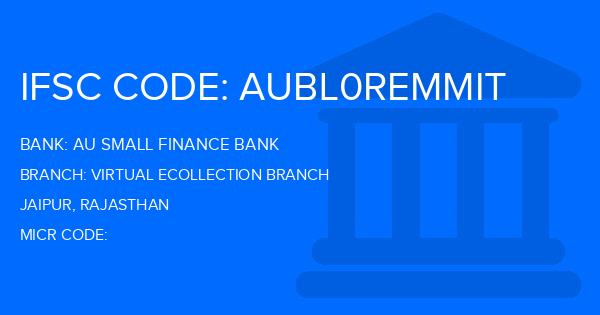 Au Small Finance Bank (AU BANK) Virtual Ecollection Branch