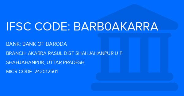 Bank Of Baroda (BOB) Akarra Rasul Dist Shahjahanpur U P Branch IFSC Code