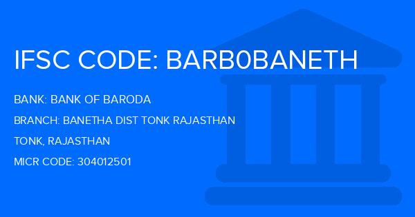 Bank Of Baroda (BOB) Banetha Dist Tonk Rajasthan Branch IFSC Code