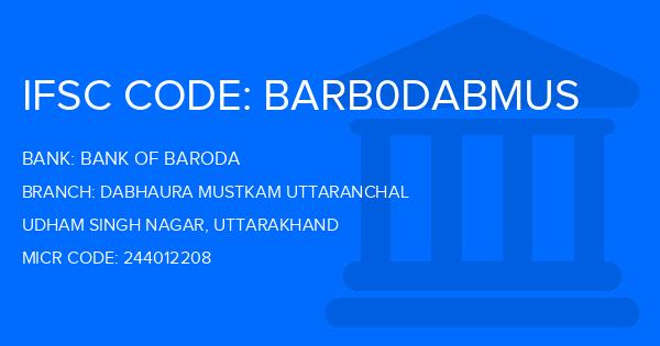Bank Of Baroda (BOB) Dabhaura Mustkam Uttaranchal Branch IFSC Code