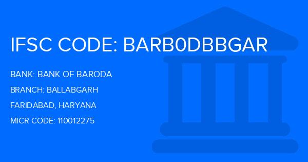 Bank Of Baroda (BOB) Ballabgarh Branch IFSC Code