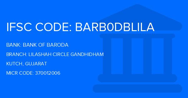 Bank Of Baroda (BOB) Lilashah Circle Gandhidham Branch IFSC Code