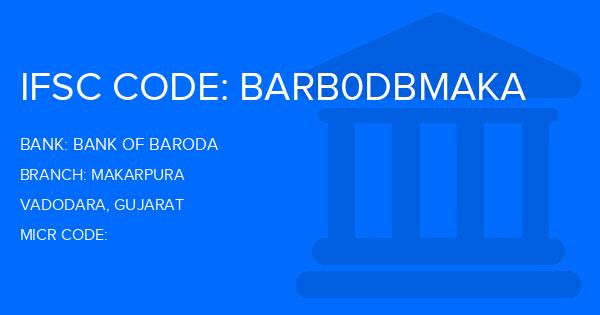 Bank Of Baroda (BOB) Makarpura Branch IFSC Code