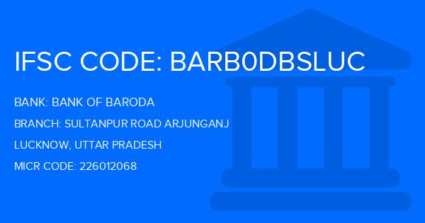 Bank Of Baroda (BOB) Sultanpur Road Arjunganj Branch IFSC Code