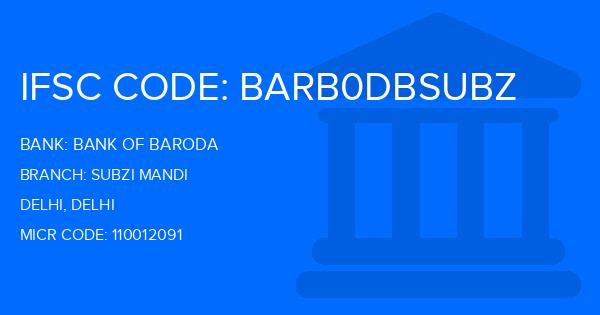 Bank Of Baroda (BOB) Subzi Mandi Branch IFSC Code