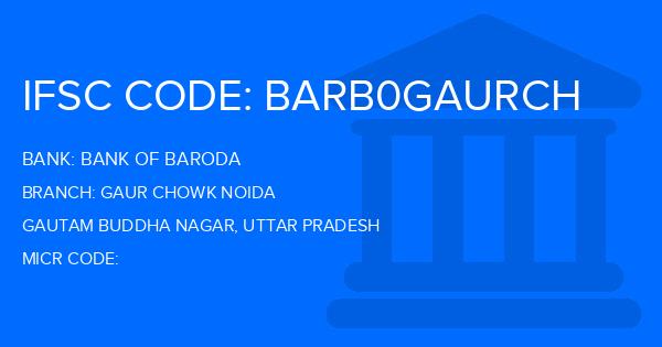 Bank Of Baroda (BOB) Gaur Chowk Noida Branch IFSC Code