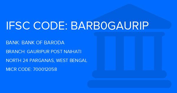 Bank Of Baroda (BOB) Gauripur Post Naihati Branch IFSC Code