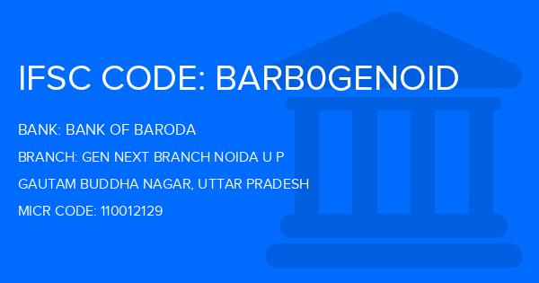 Bank Of Baroda (BOB) Gen Next Branch Noida U P Branch IFSC Code