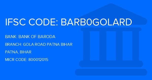 Bank Of Baroda (BOB) Gola Road Patna Bihar Branch IFSC Code