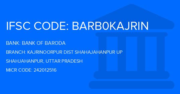 Bank Of Baroda (BOB) Kajrinoorpur Dist Shahajahanpur Up Branch IFSC Code