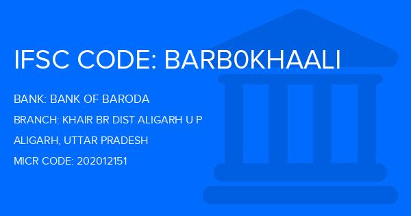 Bank Of Baroda (BOB) Khair Br Dist Aligarh U P Branch IFSC Code