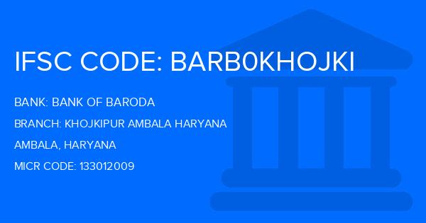 Bank Of Baroda (BOB) Khojkipur Ambala Haryana Branch IFSC Code