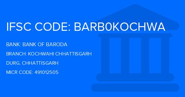 Bank Of Baroda (BOB) Kochwahi Chhattisgarh Branch IFSC Code