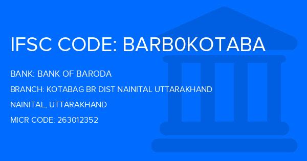 Bank Of Baroda (BOB) Kotabag Br Dist Nainital Uttarakhand Branch IFSC Code