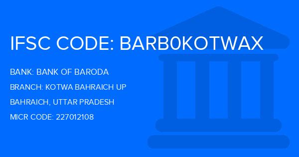 Bank Of Baroda (BOB) Kotwa Bahraich Up Branch IFSC Code