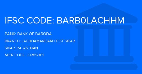 Bank Of Baroda (BOB) Lachhamangarh Dist Sikar Branch IFSC Code