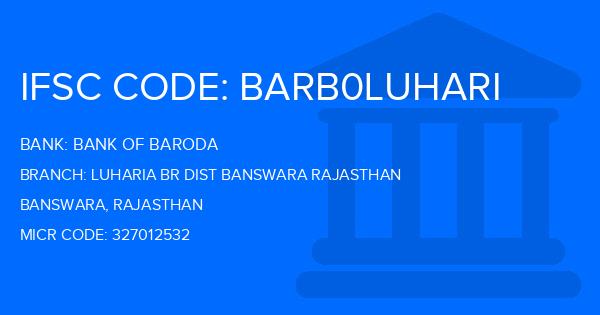 Bank Of Baroda (BOB) Luharia Br Dist Banswara Rajasthan Branch IFSC Code