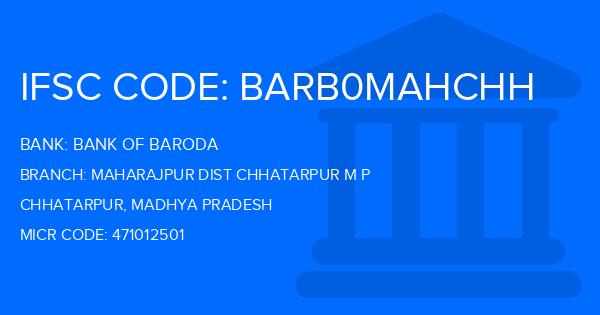 Bank Of Baroda (BOB) Maharajpur Dist Chhatarpur M P Branch IFSC Code