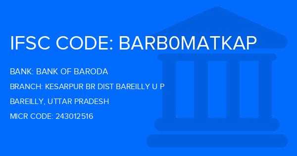 Bank Of Baroda (BOB) Kesarpur Br Dist Bareilly U P Branch IFSC Code