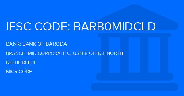 Bank Of Baroda (BOB) Mid Corporate Cluster Office North Branch IFSC Code