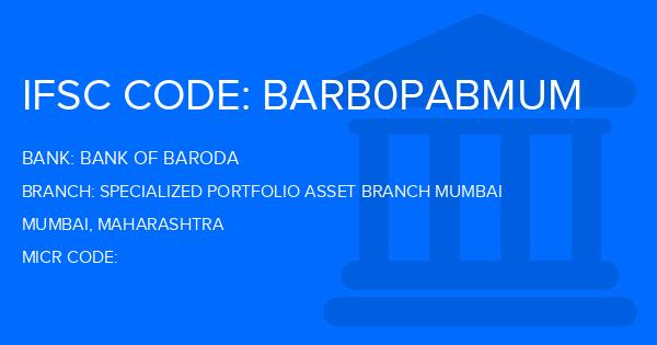 Bank Of Baroda (BOB) Specialized Portfolio Asset Branch Mumbai Branch IFSC Code