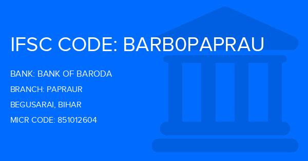 Bank Of Baroda (BOB) Papraur Branch IFSC Code