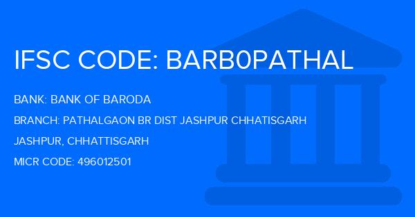 Bank Of Baroda (BOB) Pathalgaon Br Dist Jashpur Chhatisgarh Branch IFSC Code