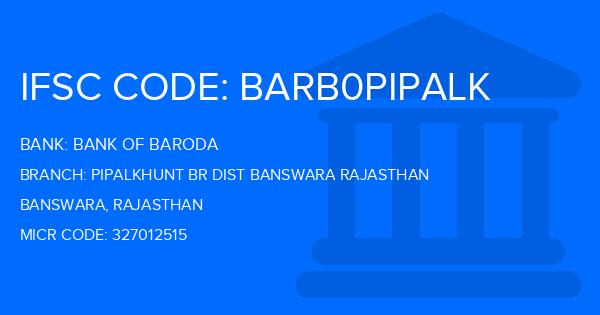 Bank Of Baroda (BOB) Pipalkhunt Br Dist Banswara Rajasthan Branch IFSC Code