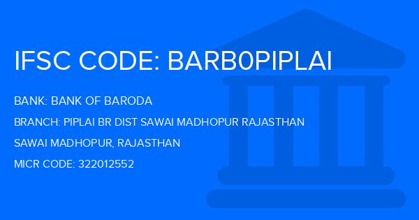 Bank Of Baroda (BOB) Piplai Br Dist Sawai Madhopur Rajasthan Branch IFSC Code