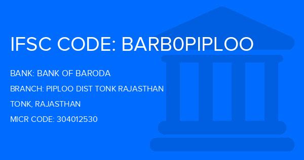 Bank Of Baroda (BOB) Piploo Dist Tonk Rajasthan Branch IFSC Code