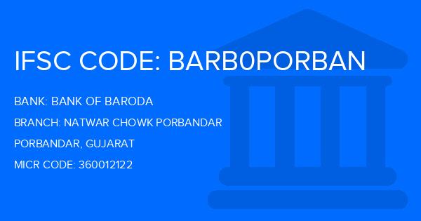 Bank Of Baroda (BOB) Natwar Chowk Porbandar Branch IFSC Code