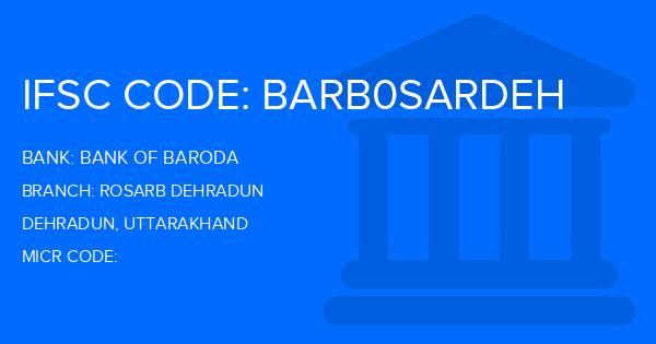 Bank Of Baroda (BOB) Rosarb Dehradun Branch IFSC Code