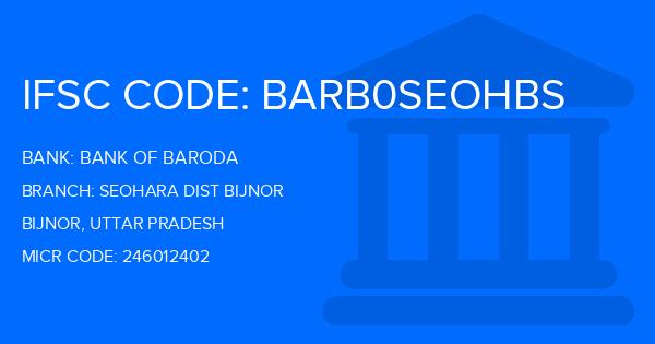 Bank Of Baroda (BOB) Seohara Dist Bijnor Branch IFSC Code