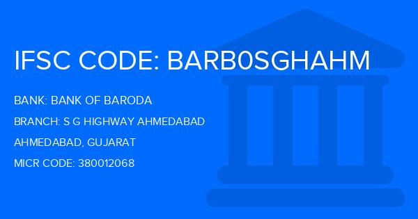 Bank Of Baroda (BOB) S G Highway Ahmedabad Branch IFSC Code