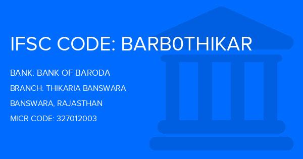 Bank Of Baroda (BOB) Thikaria Banswara Branch IFSC Code