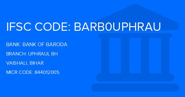 Bank Of Baroda (BOB) Uphraul Bh Branch IFSC Code