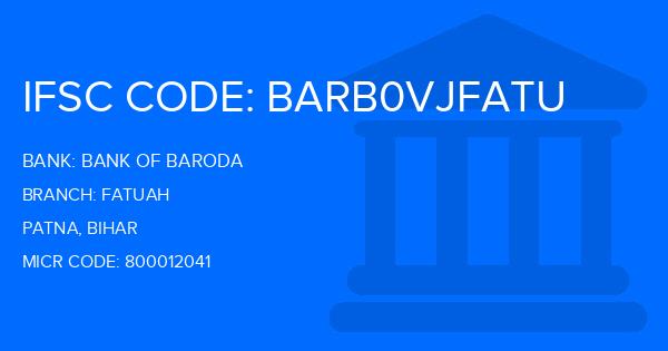Bank Of Baroda (BOB) Fatuah Branch IFSC Code