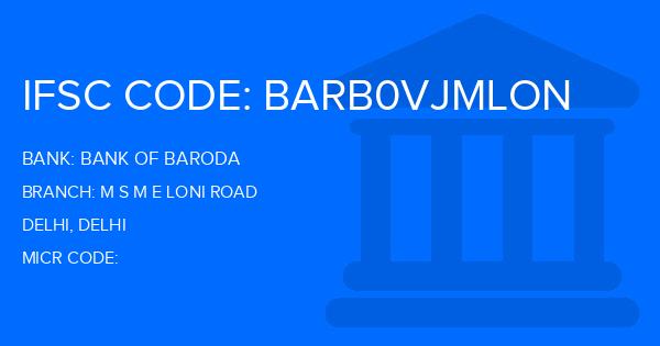 Bank Of Baroda (BOB) M S M E Loni Road Branch IFSC Code