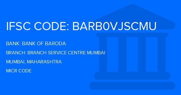 Bank Of Baroda (BOB) Branch Service Centre Mumbai Branch IFSC Code