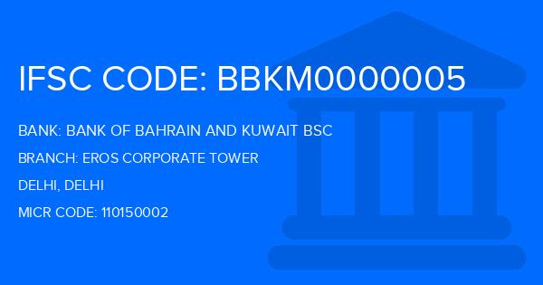 Bank Of Bahrain And Kuwait Bsc (BBK) Eros Corporate Tower Branch IFSC Code