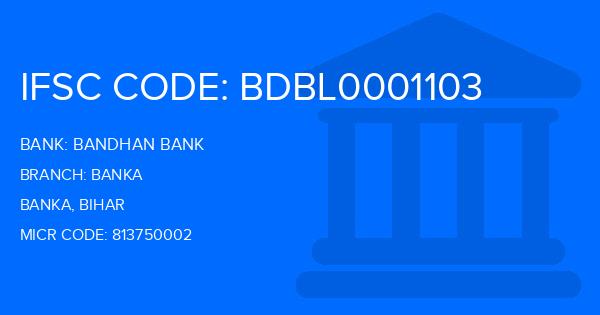 Bandhan Bank Banka Branch IFSC Code