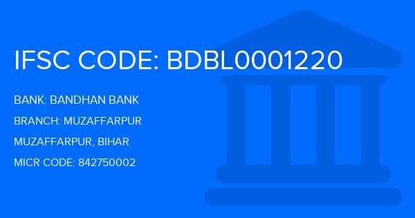 Bandhan Bank Muzaffarpur Branch IFSC Code