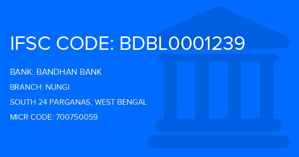Bandhan Bank Nungi Branch IFSC Code