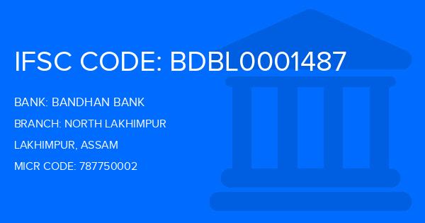 Bandhan Bank North Lakhimpur Branch IFSC Code