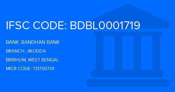 Bandhan Bank Jikodda Branch IFSC Code